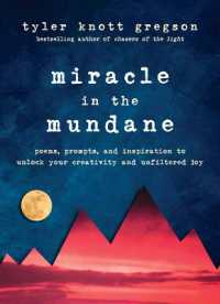 Miracle in the Mundane : Poems, Prompts, and Inspiration to Unlock Your Creativity and Unfiltered Joy