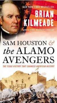 Sam Houston and the Alamo Avengers : The Texas Victory That Changed American History （Reprint）