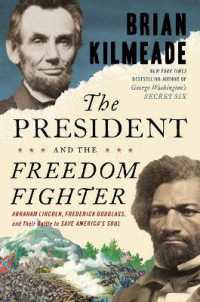The President and the Freedom Fighter : Abraham Lincoln, Frederick Douglass, and Their Battle to Save America's Soul
