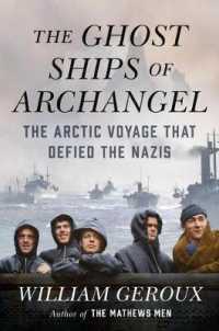 The Ghost Ships of Archangel : The Arctic Voyage That Defied the Nazis