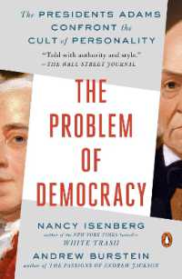The Problem of Democracy : The Presidents Adams Confront the Cult of Personality