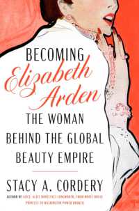Becoming Elizabeth Arden : The Woman Behind the Global Beauty Empire
