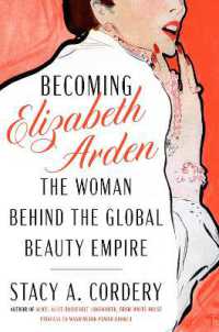 Becoming Elizabeth Arden : The Woman Behind the Global Beauty Empire