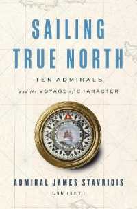 Sailing True North : Ten Admirals and the Voyage of Character