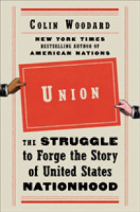 Union : The Struggle to Forge the Story of United States Nationhood