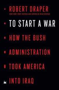 To Start a War : How the Bush Administration Took America into Iraq