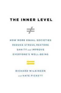 The Inner Level : How More Equal Societies Reduce Stress， Restore Sanity and Improve Everyone's Well-being