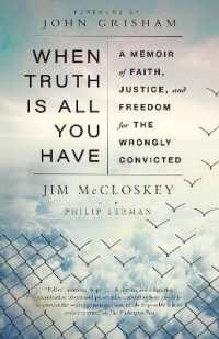 When Truth Is All You Have : A Memoir of Faith, Justice, and Freedom for the Wrongly Convicted