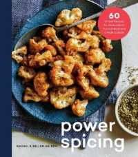Power Spicing : 60 Simple Recipes for Well-Seasoned Meals and a Healthy Body