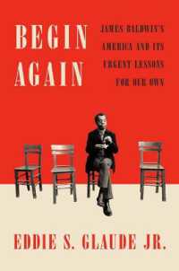 Begin Again : James Baldwin's America and Its Urgent Lessons for Our Own