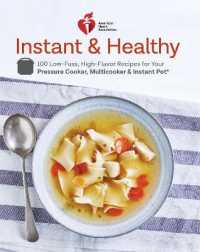 American Heart Association Instant and Healthy : 100 Low-Fuss, Heart-Healthy Recipes for Your Pressure Cooker, Multicooker, and Instant Pot ®
