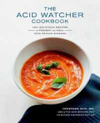 The Acid Watcher Cookbook : 100 Delicious Recipes to Prevent and Heal Acid Reflux Disease
