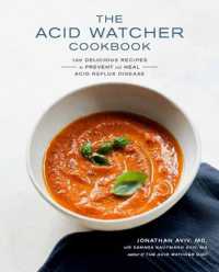 The Acid Watcher Cookbook : 100 Delicious Recipes to Prevent and Heal Acid Reflux Disease