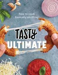 Tasty Ultimate : How to Cook Basically Anything (An Official Tasty Cookbook)
