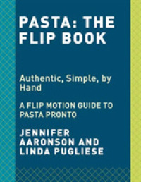 Shaping Pasta: a Flip Book : Authentic, Simple, by Hand
