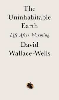 『地球に住めなくなる日：「気候崩壊」の避けられない真実』（原書）<br>The Uninhabitable Earth : Life after Warming