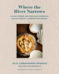 Where the River Narrows : Classic French & Nostalgic Quebecois Recipes from St. Lawrence Restaurant