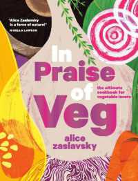 In Praise of Veg : The Ultimate Cookbook for Vegetable Lovers