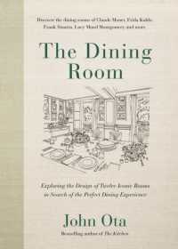 The Dining Room : Exploring the Design of Twelve Iconic Rooms in Search of the Perfect Dining Experience