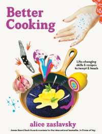 Better Cooking : Life-Changing Skills & Recipes to Tempt & Teach