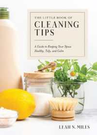 The Little Book of Cleaning Tips : A Guide to Keeping Your Space Healthy, Tidy, & Calm (The Little Book of Cleaning Tips)