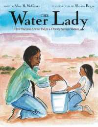 Water Lady : How Darlene Arviso Helps a Thirsty Navajo Nation -- Hardback