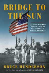 Bridge to the Sun : The Secret Role of the Japanese Americans Who Fought in the Pacific in World War II