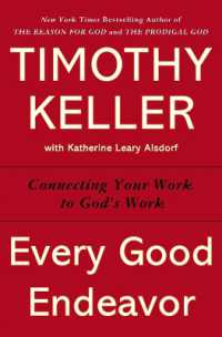 Every Good Endeavor : Connecting Your Work to God's Work