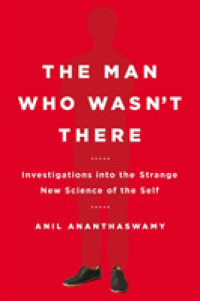 The Man Who Wasn't There : Investigations into the Strange New Science of the Self