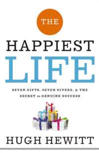 The Happiest Life : Seven Gifts, Seven Givers, and the Secret to Genuine Success （ITPE）