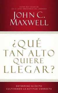 ¿Qué tan alto quiere llegar? : Determine su éxito cultivando la actitud correcta