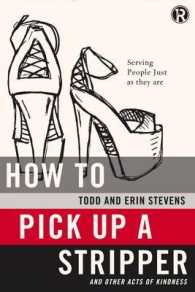 How to Pick Up a Stripper and Other Acts of Kindness : Serving People Just as They Are (Refraction)