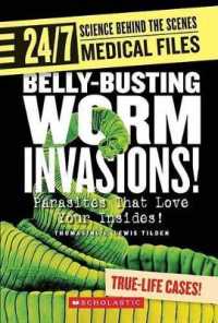 Belly-Busting Worm Invasions! : Parasites That Love Your Insides! (24/7: Science Behind the Scenes: Medical Files) （Library Binding）