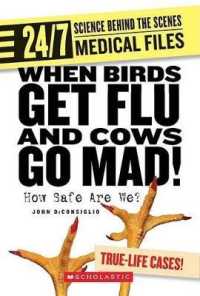 When Birds Get Flu and Cows Go Mad! : How Safe Are We? (24/7: Science Behind the Scenes: Medical Files) （Library Binding）