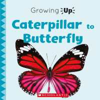 Caterpillar to Butterfly (Growing Up) (Growing Up) （Library）