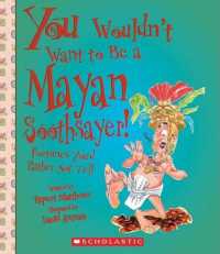 You Wouldn't Want to Be a Mayan Soothsayer! (You Wouldn't Want To... Ancient Civilization) (You Wouldn't Want To--)