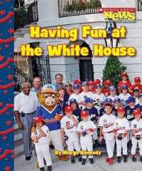 Having Fun at the White House (Scholastic News Nonfiction Readers: Let's Visit the White House (Hardcover))