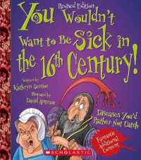You Wouldn't Want to Be Sick in the 16th Century! (Revised Edition) (You Wouldn't Want To... History of the World) (You Wouldn't Want To--)