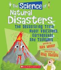 The Science of Natural Disasters: the Devastating Truth about Volcanoes， Earthquakes， and Tsunamis (the Science of the Earth) (Science Of...)