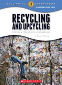 Recycling and Upcycling : Science, Technology, Engineering (Calling All Innovators: a Career for Youi)
