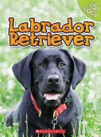 Labrador Retriever (Top Dogs (Children's Press) (Library)) （Library Binding）