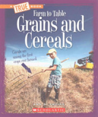 Grains and Cereals : Farm to Table (True Books)