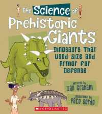 The Science of Prehistoric Giants: Dinosaurs That Used Size and Armor for Defense (the Science of Dinosaurs) (Science Of...) （Library）