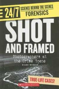 Shot and Framed : Photographers at the Crime Scene (24/7: Science Behind the Scenes: Forensics) （Library Binding）