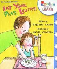 Eat Your Peas， Louise! (Rookie Ready to Learn - My Family & Friends) (Rookie Ready to Learn)