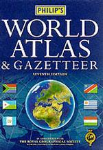 Philip's World Atlas & Gazetteer : In Association with the Royal Geographical Society