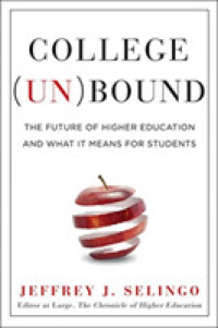 College Unbound : The Future of Higher Education and What It Means for Students