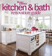 Kitchen & Bath Renovation Guide (Better Homes & Gardens)