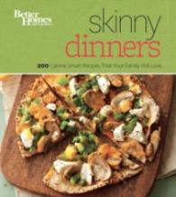 Better Homes and Gardens Skinny Dinners : 200 Calorie-smart Recipes That Your Family Will Love (Better Homes and Gardens Cooking)