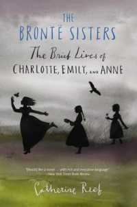 The Brontë Sisters : The Brief Lives of Charlotte, Emily, and Anne